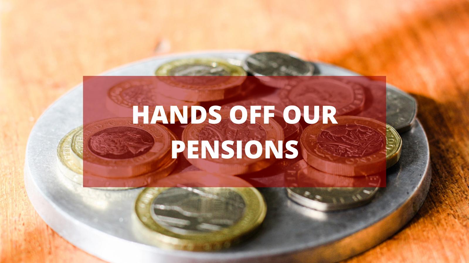 Hands off our pensions